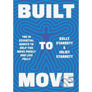 Built to Move - Juliet Starrett, Kelly Starrett