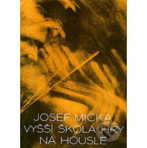 Vyšší škola hry na housle - Josef Micka