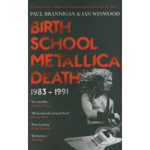 Birth School Metallica Death 1983 - 1991 - Paul Brannigan, Ian Winwood