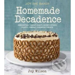 Joy the Baker Homemade Decadence - Joy Wilson