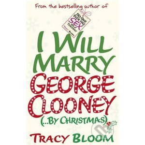 I Will Marry George Clooney (... by Christmas) - Tracy Bloom