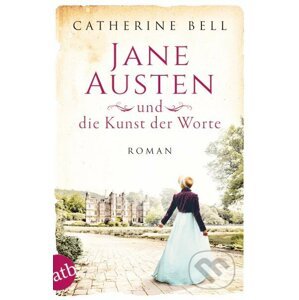 Jane Austen und die Kunst der Worte - Catherine Bell
