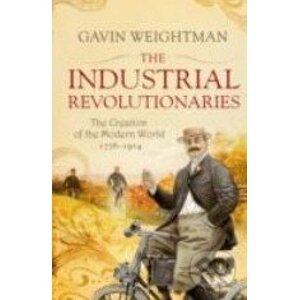 The Industrial Revolutionaries - Gavin Weightman