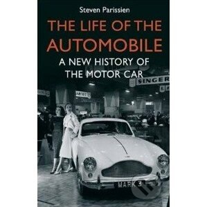 The Life of the Automobile - Steven Parissien