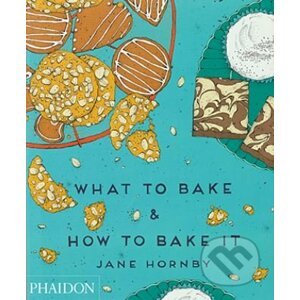 What to Bake and How to Bake It - Jane Hornby
