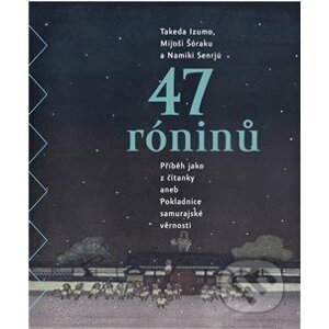 47 róninů - Takeda Izumo, Namiki Senrjú, Mijoši Šóraku