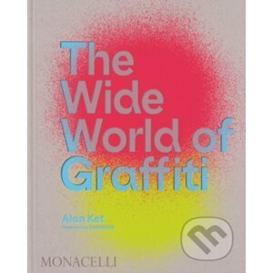 The Wide World of Graffiti - Alan Ket