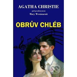 E-kniha Obrův chléb - Agatha Christie, pod pseudonymem „Mary Westmacott“