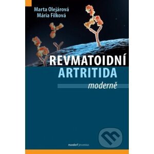 Revmatoidní artritida ... Moderně - Marta Olejárová, Mária Filková