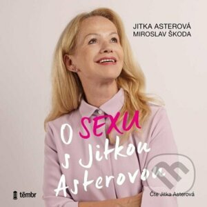 O sexu s Jitkou Asterovou - Jitka Asterová, Miroslav Škoda