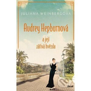E-kniha Audrey Hepburnová a její zářivá hvězda - Juliana Weinberg