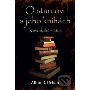 O starcovi a jeho knihách - Albín B. Urban