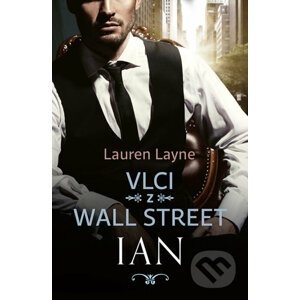 E-kniha Vlci z Wall Street: Ian - Lauren Layne