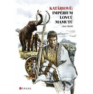 E-kniha Katáriové: impérium lovců mamutů - Libor Balák