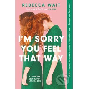 I'm Sorry You Feel That Way - Rebecca Wait