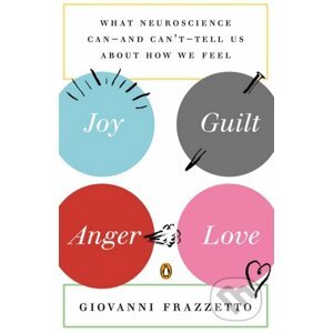 Joy, Guilt, Anger, Love - Giovanni Frazzetto