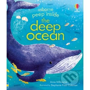 Peep Inside the Deep Ocean - Anna Milbourne, Stephanie Fizer Coleman (ilustrátor)