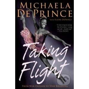 Taking Flight - Michaela DePrince, Elaine Deprince