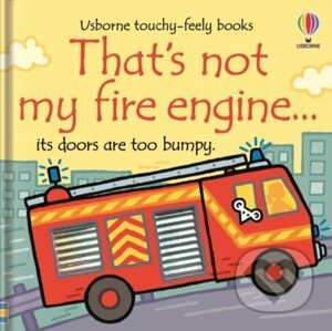 That's Not My Fire Engine... - Fiona Watt, Rachel Wells (ilustrátor)