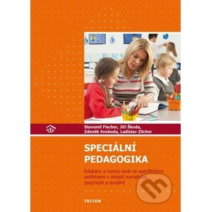 Speciální pedagogika - Slavomil Fischer, Ladislav Zilcher, Zdeněk Svoboda, Jiří Škoda