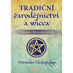 Tradiční čarodějnictví a wicca - Thorn Mooney