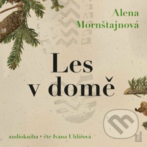 Les v domě - Alena Mornštajnová