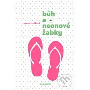 E-kniha Bůh a neonové žabky - Zuzana Froňková