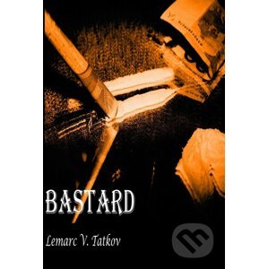 Bastard - Lemarc V. Tatkov