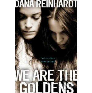 We are the Goldens - Dana Reinhardt