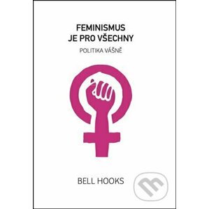 Feminismus je pro všechny - bell hooks