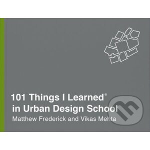 101 Things I Learned in Urban Design School - Matthew Frederick, Vikas Mehta