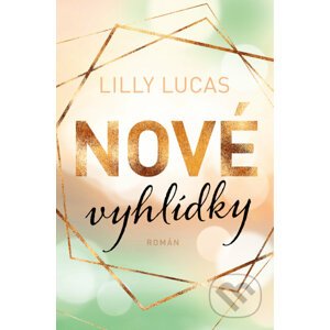 Nové vyhlídky - Lilly Lucas
