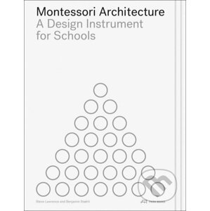 Montessori Architecture : A Design Instrument for Schools - Steve Lawrence, Benjamin Stæhli
