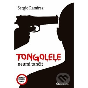 Tongolele neumí tančit - Sergio Ramírez