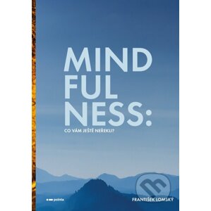 E-kniha Mindfulness: Co vám ještě neřekli - František Lomský