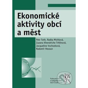 Ekonomické aktivity obcí a měst - Petr Toth, Radka Michlová a kolektív