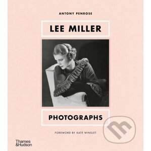 Lee Miller: Photographs - Antony Penrose