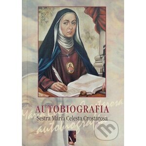 Autobiografia - Sestra Mária Celesta Crostarosa - Mária Celesta Crostarosa