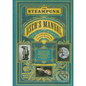 The Steampunk User's Manual - Jeff VanderMeer, Desirina Boskovich