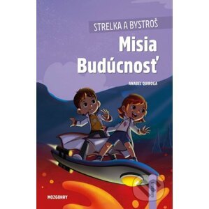 Strelka a Bystroš: Misia Budúcnosť (gamebook) - Anabel Quiroga