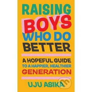 Raising Boys Who Do Better - Uju Asika