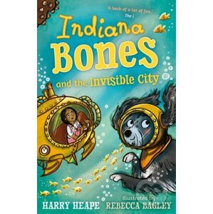 Indiana Bones and the Invisible City - Harry Heape, Rebecca Bagley (Ilustrátor)