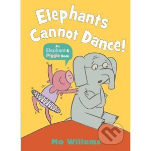 Elephants Cannot Dance! - Mo Willems, Mo Willems (ilustrátor)
