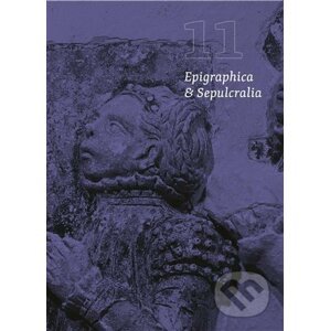 Epigraphica et Sepulcralia 11 - Ústav dějin umění Akademie věd