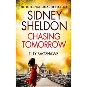 Sidney Sheldon's Chasing Tomorrow - Sidney Sheldon, Tilly Bagshawe