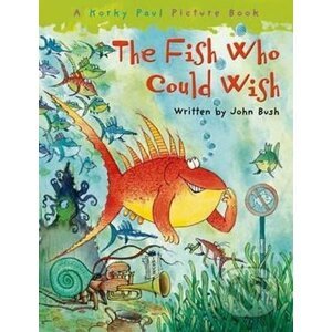The Fish Who Could Wish - John Bush