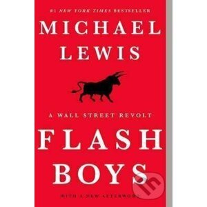 Flash Boys : A Wall Street Revolt - Michael Lewis