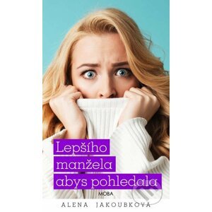 E-kniha Lepšího manžela abys pohledala - Alena Jakoubková