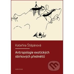 E-kniha Antropologie exotických sbírkových předmětů - Kateřina Štěpánová