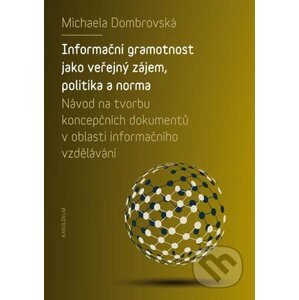 E-kniha Informační gramotnost jako veřejný zájem, politika a norma - Michaela Dombrovská